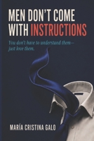 Men Don’t Come With Instructions: You Don’t Have to Understand Them—Just Love Them B0HBXDLWPP Book Cover