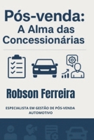 Pós-Venda: A Alma das Concessionárias: Mantendo Clientes, Construindo Fãs (Portuguese Edition) B0F4MYH6ST Book Cover