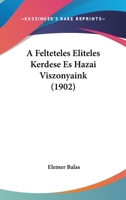 A Felteteles Eliteles Kerdese Es Hazai Viszonyaink (1902) 1160276366 Book Cover