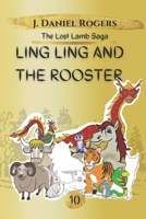 Ling Ling and the Rooster (The Lost Lamb Saga) B0DBVVNSDL Book Cover