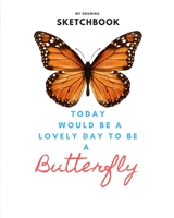 Sketchbook: Butterfly Large Blank Drawing Sketchbook|Large journal with blank paper for Sketching and Drawing|8" x 10" (20.32 x 25.4 cm)|200 Blank ... sketchbook journal for girls,teens,women 1677842288 Book Cover