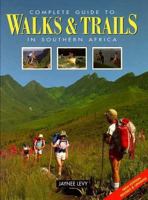 Complete Guide to Walks and Trails in Southern Africa 1868250563 Book Cover