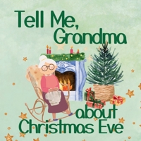 Tell me, Grandma... about Christmas Eve: A Warm and Sentimental Journey to the times of our Grandparents; a Touching Story about Polish Tradition of Christmas for Children B0DRXHVT5H Book Cover