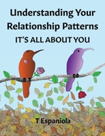 Understanding Your Relationship Patterns It's All About You 1733855599 Book Cover
