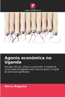 Agonia económica no Uganda: Esculpir shs 50, criticar a economia: A moeda de curso legal do Uganda como recurso para a criação de arte e de significado (Portuguese Edition) 6208680115 Book Cover