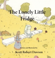 The Lonely Little Fridge 1777819814 Book Cover