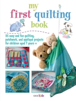 My First Quilting Book: 35 easy and fun sewing projects 1908170840 Book Cover