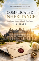 COMPLICATED INHERITANCE: One Estate. Secrets. A Family Torn Apart (THE ASHWORTH SECRETS) B0HD833GBD Book Cover