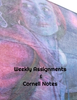 Weekly Assignments and Cornell Notes: 134 pages for 15 week semester with 10 Cornell Note pages per week 1655729322 Book Cover