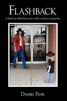Flashback: A Book on Addiction and a Life's Sentence of Poetry 1449048382 Book Cover