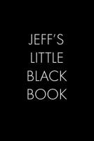 Jeff's Little Black Book: The Perfect Dating Companion for a Handsome Man Named Jeff. A secret place for names, phone numbers, and addresses. 1074084357 Book Cover