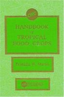 Handbook of Tropical Food Crops 0849305365 Book Cover