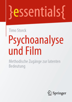 Psychoanalyse und Film: Methodische Zugänge zur latenten Bedeutung (essentials) (German Edition) 3662686120 Book Cover