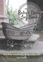 Baby Daily Log Book: Newborn feeding chart | Breastfeeding tracker | Baby tracking journal | 185 pages, 7x10 inches | Paperback | photo wicker headband 1712638386 Book Cover