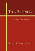 This Business: The Office of the Deacon 1452016992 Book Cover