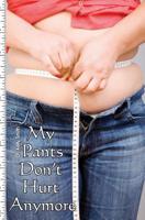 My Pants Don't Hurt Anymore: The Fast Diet 1439265143 Book Cover