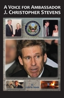 A Voice for Ambassador J. Christopher Stevens 0997936606 Book Cover