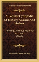 A Popular Cyclopedia of History Ancient and Modern 1140611658 Book Cover