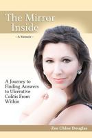 The Mirror Inside: A Journey to Finding Answers to Ulcerative Colitis from Within 0692244018 Book Cover