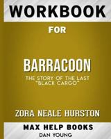 Workbook for Barracoon: The Story of the Last Black Cargo (Max-Help Books) 0368054101 Book Cover