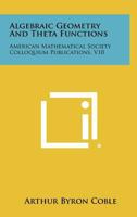 Algebraic Geometry And Theta Functions: American Mathematical Society Colloquium Publications, V10 1258450836 Book Cover