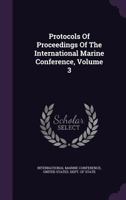 Protocols of Proceedings of the International Marine Conference, Volume 3 1146506783 Book Cover