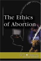 At Issue Series - The Ethics of Abortion (paperback edition) (At Issue Series) 0737727101 Book Cover