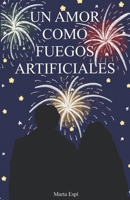 Un Amor Como Fuegos Artificiales (Spanish Edition) B0FP3C5BP4 Book Cover