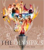 The Olympics: Athens to Athens 1896-2004 0297843826 Book Cover