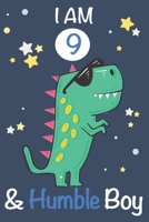 I am 9 and Humble Boy: Dinosaur Journal, My Dinosaur Book A Happy Birthday 9 Years Old Dinosaur Activity Journal Notebook for Kids, 9 Year Old Birthday Gift for Boys! Birthday Dinosaur Journal for Boy 1712473603 Book Cover
