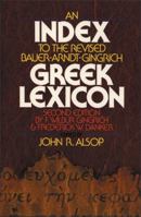 Index to the Revised Bauer-Arndt-Gingrich Greek Lexicon, An 0310440319 Book Cover