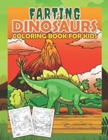 Farting Dinosaurs Coloring Book For Kids: Gag Gifts Fun Activity Books Funny Gifts Weird Stuff Animals Unique Cute B08YFC7YT9 Book Cover