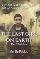 The Last Girl on Earth: The 23rd Pair: A Young Adult Dystopian Survival Thriller 3912082006 Book Cover