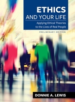 Ethics and Your Life: Applying Ethical Theories to the Lives of Real People 1793589674 Book Cover