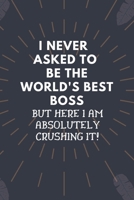 I Never Asked To Be The World's Best Boss: Blank Lined Notebook: World's Best Boss Notebook 1699416842 Book Cover