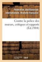 Contre La Police Des Moeurs, Critiques Et Rapports 2013283202 Book Cover