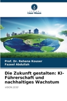 Die Zukunft gestalten: KI-Führerschaft und nachhaltiges Wachstum (German Edition) 6208237130 Book Cover