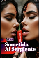 Sometida al Serpiente: Sacrificios de sangre y dominación en el último crepúsculo azteca (Universo Erótico SteelMind) B0GMCW7RLS Book Cover