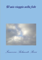 Il mio viaggio nella fede 1470980010 Book Cover