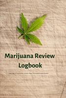 Marijuana Review Logbook Keep Track of Your Favorite Cannabis Strains, Pot Enjoyed & Weed Smoked: Gift Medical Marijuana Notebook For Tracking Buds ... Hybrid or Sativa and Attributes & Notes 1795738588 Book Cover