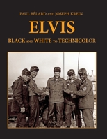 Elvis: From Black And White To Technicolor 0997272600 Book Cover