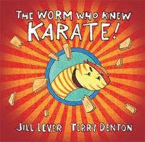 The Worm Who Knew Karate! 0670077925 Book Cover