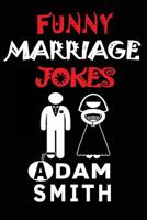 Funny Marriage Jokes( Adult Jokes, Dirty Jokes, Funny Anecdotes, Best Jokes) 1979274541 Book Cover