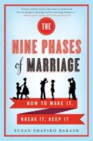 The Nine Phases of Marriage: How to Make It, Break It, Keep It 0312642199 Book Cover