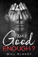 Am I Good Enough? 1790422744 Book Cover