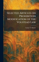 Selected Articles on Prohibition Modification of the Volstead Law 1025980441 Book Cover