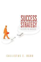 Success Strategy: 6 Steps to Success 1465307796 Book Cover