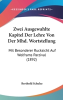 Zwei Ausgew�hlte Kapitel Der Lehre Von Der Mhd. Wortstellung, Mit Besonderer R�cksicht Auf Wolframs Parzival: Inaugural-Dissertation (Classic Reprint) 1160275858 Book Cover