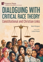 Dialoguing with Critical Race Theory: Constitutional and Christian Links (Philosophy of Race) 1648898963 Book Cover