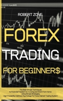 Forex Trading for Beginners: The Best Simple Techniques to Financial Freedom for A Living and Work From Home Using Simple Strategies, High Probability Method, Psychology For Forex Market Trading Syste 1801912343 Book Cover